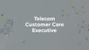 Telecomm Customer Care Executive